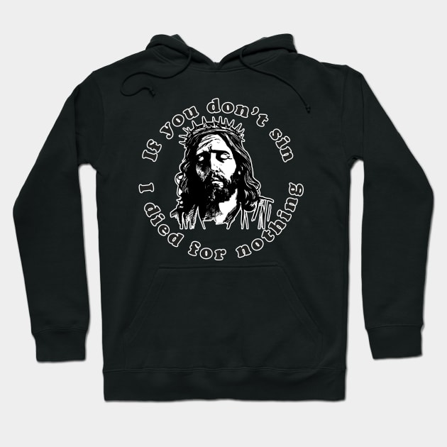 If You Don't Sin I Died For Nothing Hoodie by n23tees